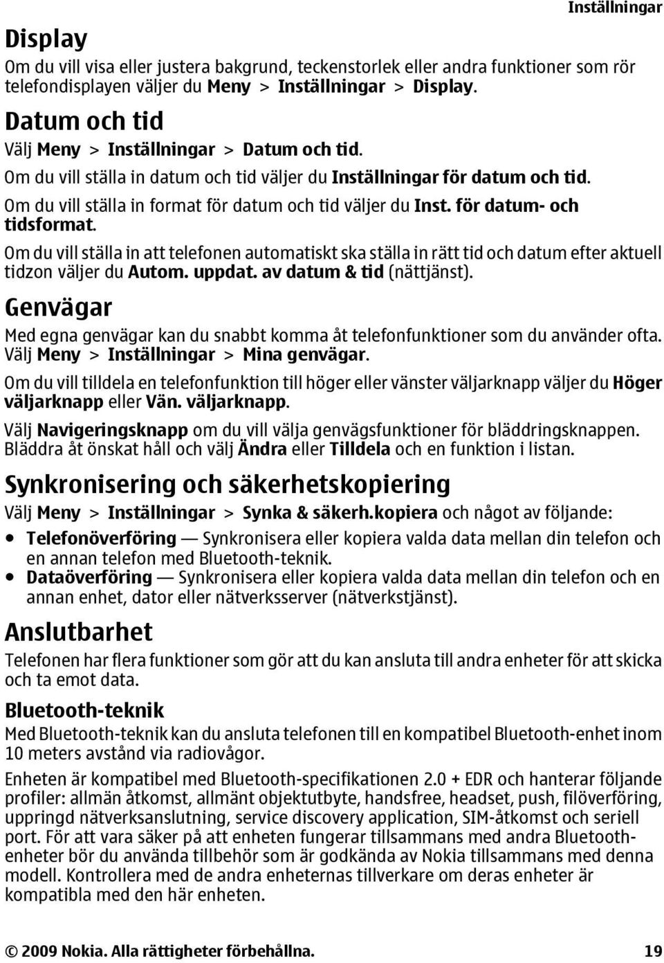 Om du vill ställa in format för datum och tid väljer du Inst. för datum- och tidsformat.