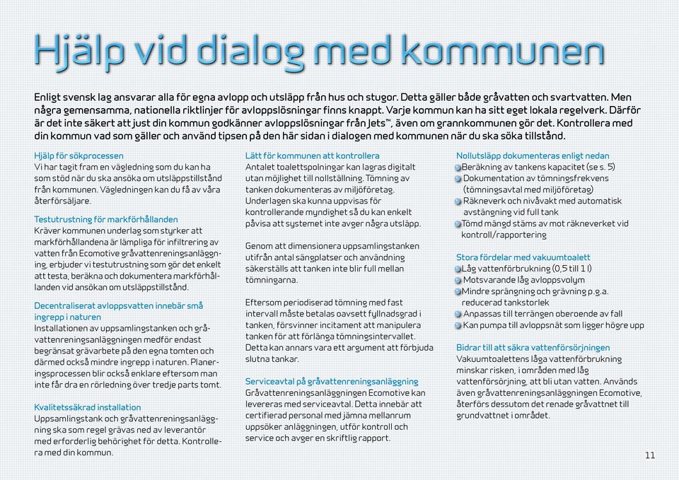 Därför är det inte säkert att just din kommun godkänner avloppslösningar från Jets, även om grannkommunen gör det.