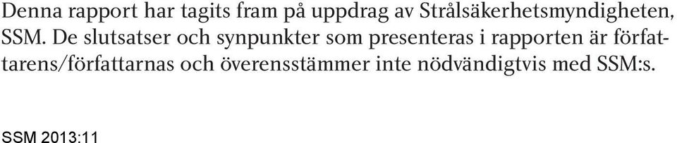 De slutsatser och synpunkter som presenteras i