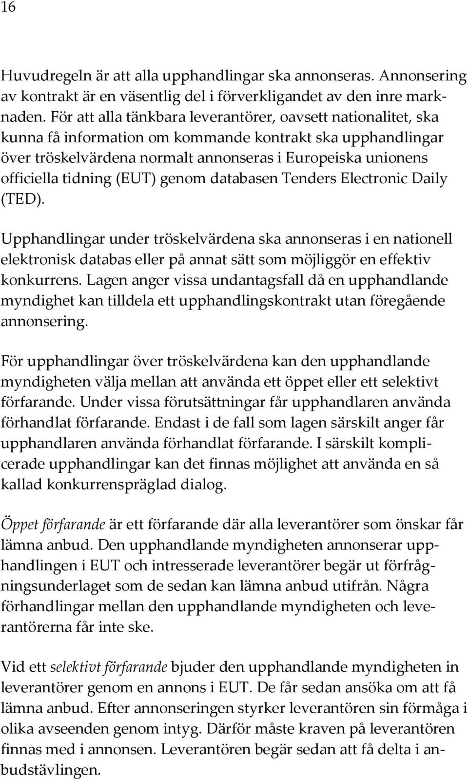tidning (EUT) genom databasen Tenders Electronic Daily (TED).