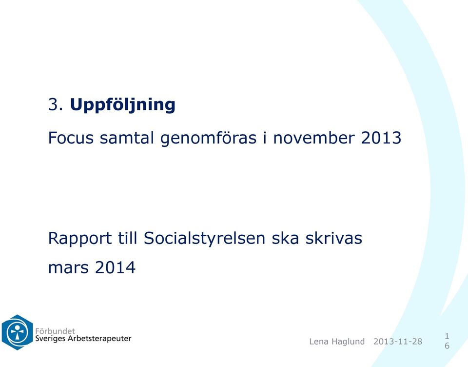 Rapport till Socialstyrelsen ska