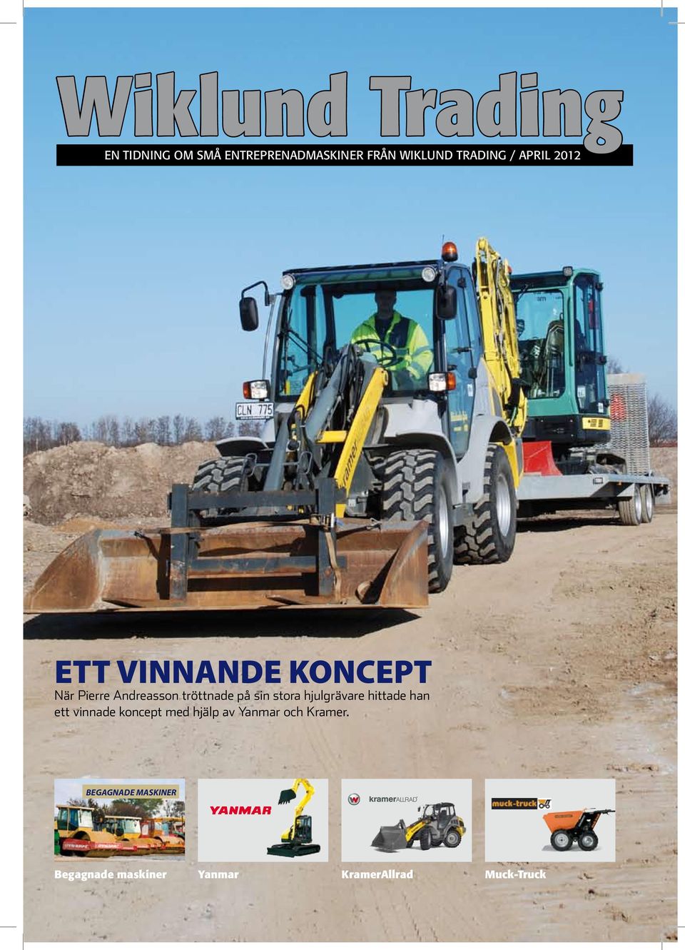 stora hjulgrävare hittade han ett vinnade koncept med hjälp av Yanmar och