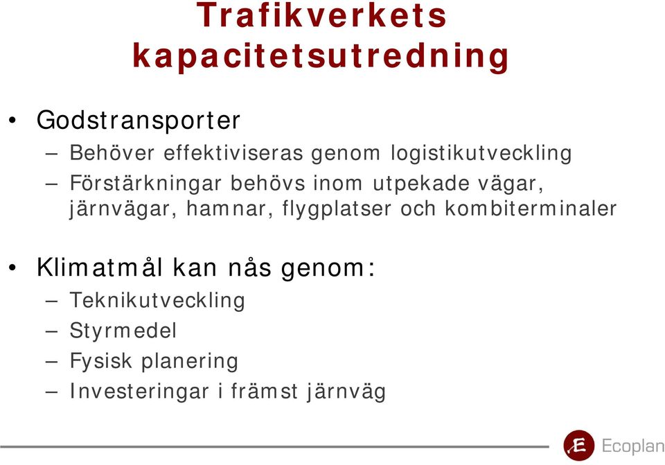 järnvägar, hamnar, flygplatser och kombiterminaler Klimatmål kan nås