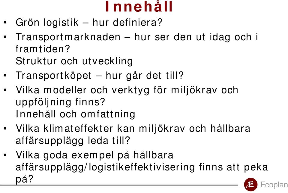 Vilka modeller och verktyg för miljökrav och uppföljning finns?