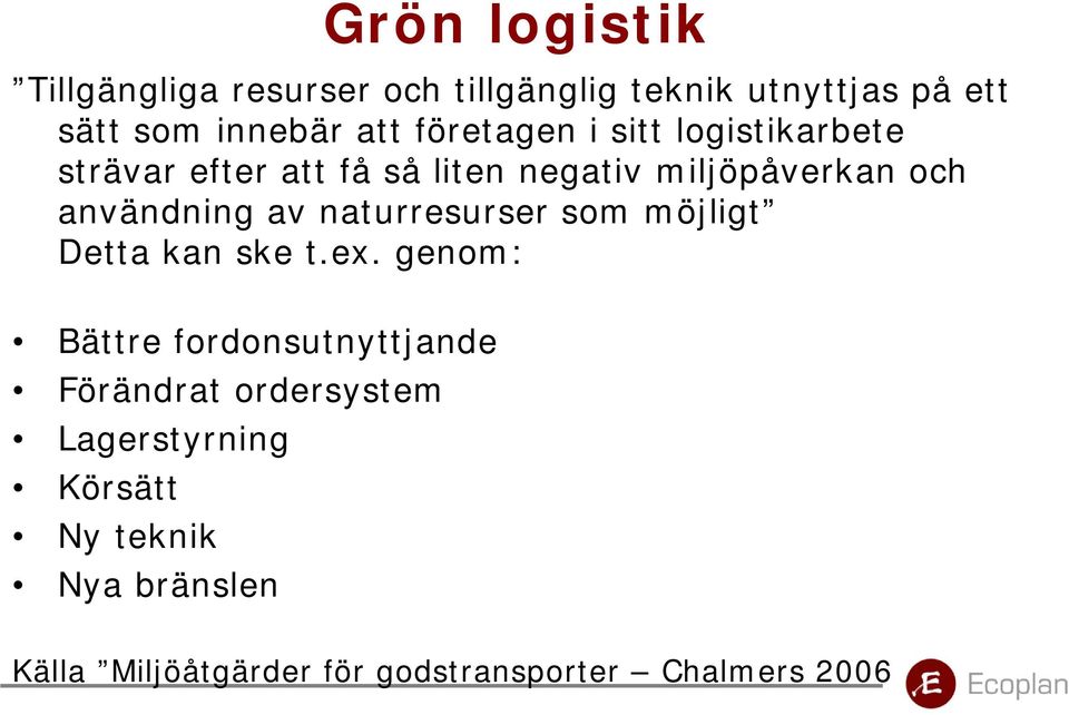 av naturresurser som möjligt Detta kan ske t.ex.