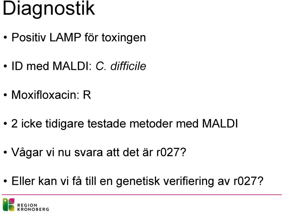 metoder med MALDI Vågar vi nu svara att det är r027?