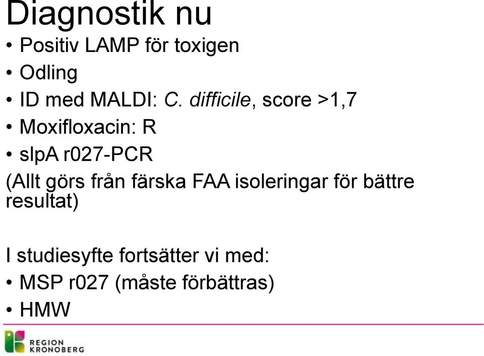 (Allt görs från färska FAA isoleringar för bättre resultat)