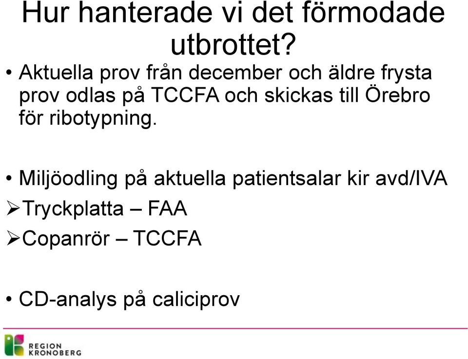 TCCFA och skickas till Örebro för ribotypning.