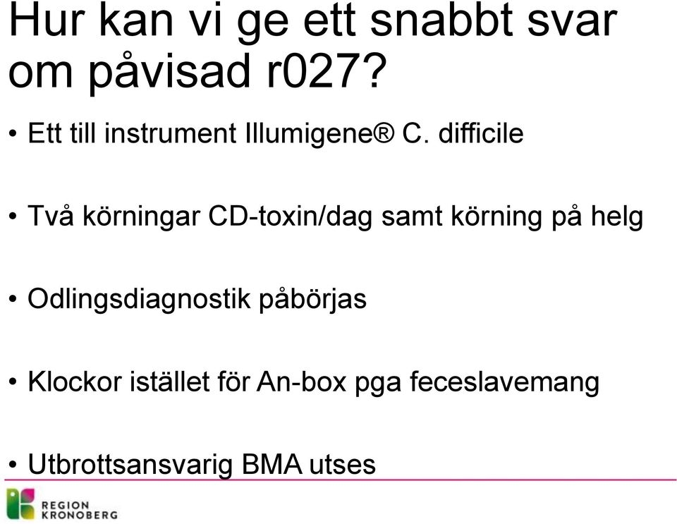 difficile Två körningar CD-toxin/dag samt körning på helg