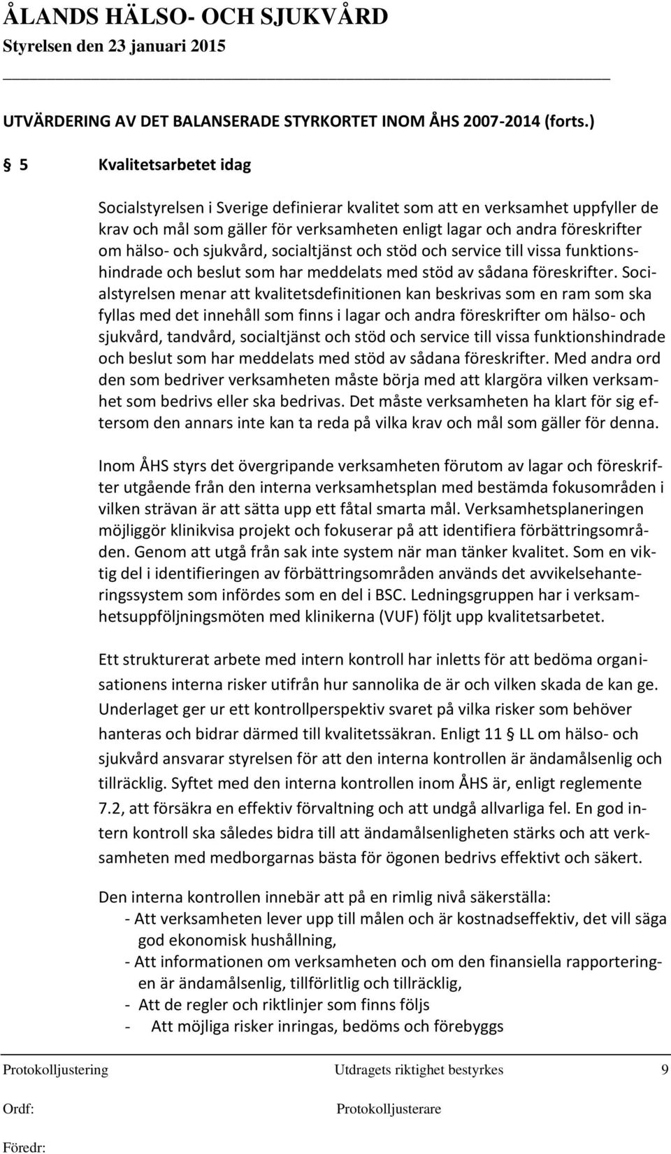 sjukvård, socialtjänst och stöd och service till vissa funktionshindrade och beslut som har meddelats med stöd av sådana föreskrifter.