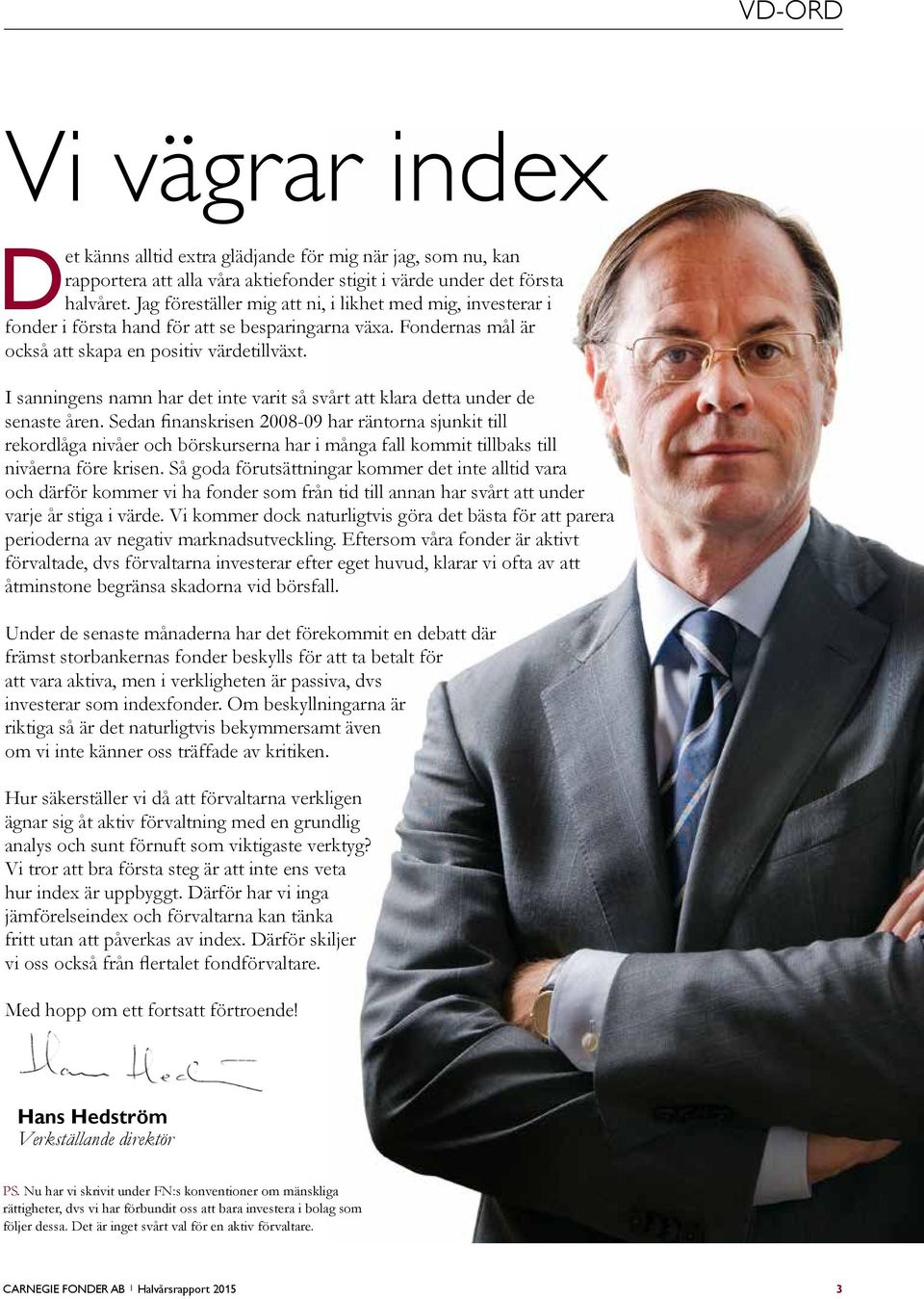 I sanningens namn har det inte varit så svårt att klara detta under de senaste åren.