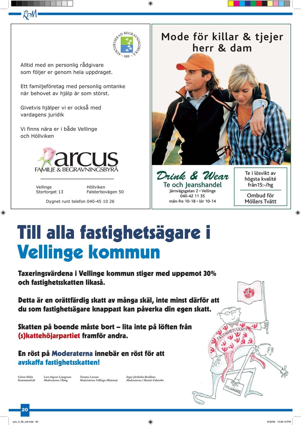 och Jeanshandel Järnvägsgatan 2 Vellinge 040-42 11 35 mån-fre 10-18 lör 10-14 Te i lösvikt av högsta kvalité från15:-/hg Ombud för Möllers Tvätt Till alla fastighetsägare i Vellinge kommun