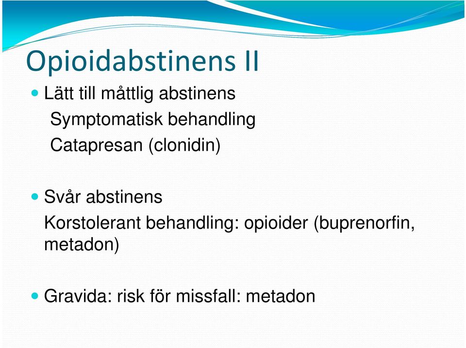 Svår abstinens Korstolerant behandling: opioider