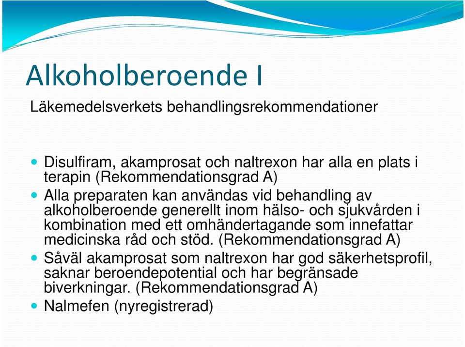 kombination med ett omhändertagande som innefattar medicinska råd och stöd.