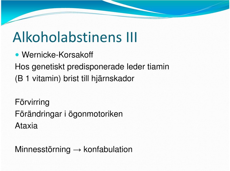 vitamin) brist till hjärnskador Förvirring