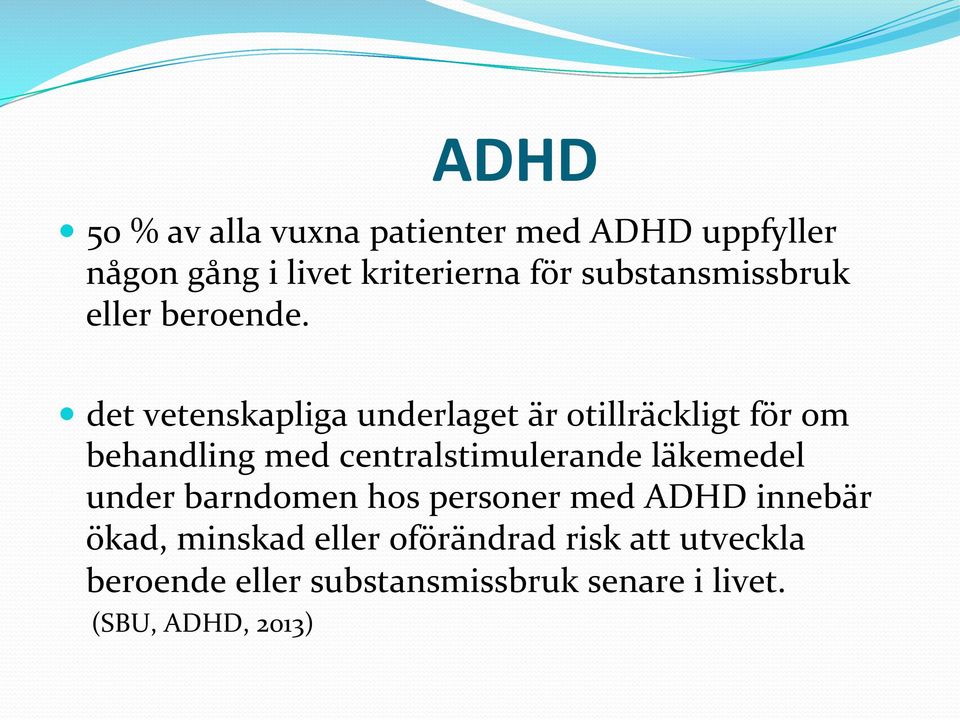 det vetenskapliga underlaget är otillräckligt för om behandling med centralstimulerande