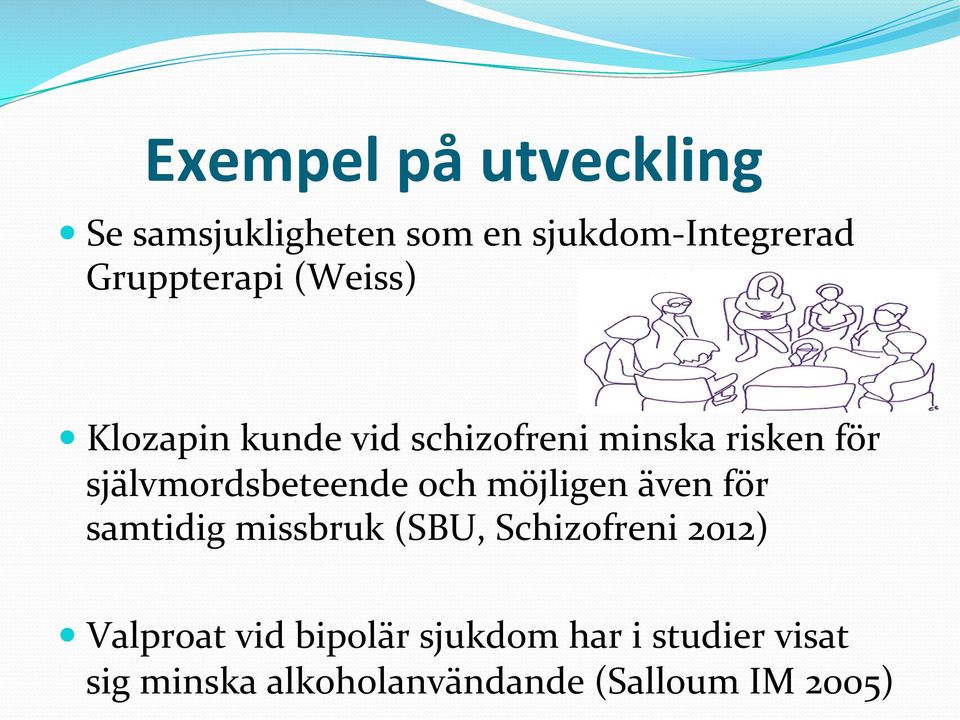 självmordsbeteende och möjligen även för samtidig missbruk (SBU, Schizofreni