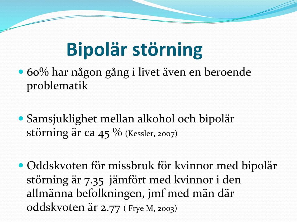 Oddskvoten för missbruk för kvinnor med bipolär störning är 7.