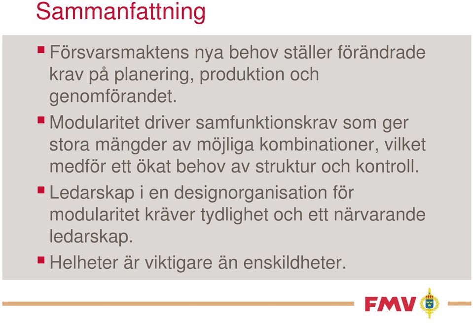 Modularitet driver samfunktionskrav som ger stora mängder av möjliga kombinationer, vilket