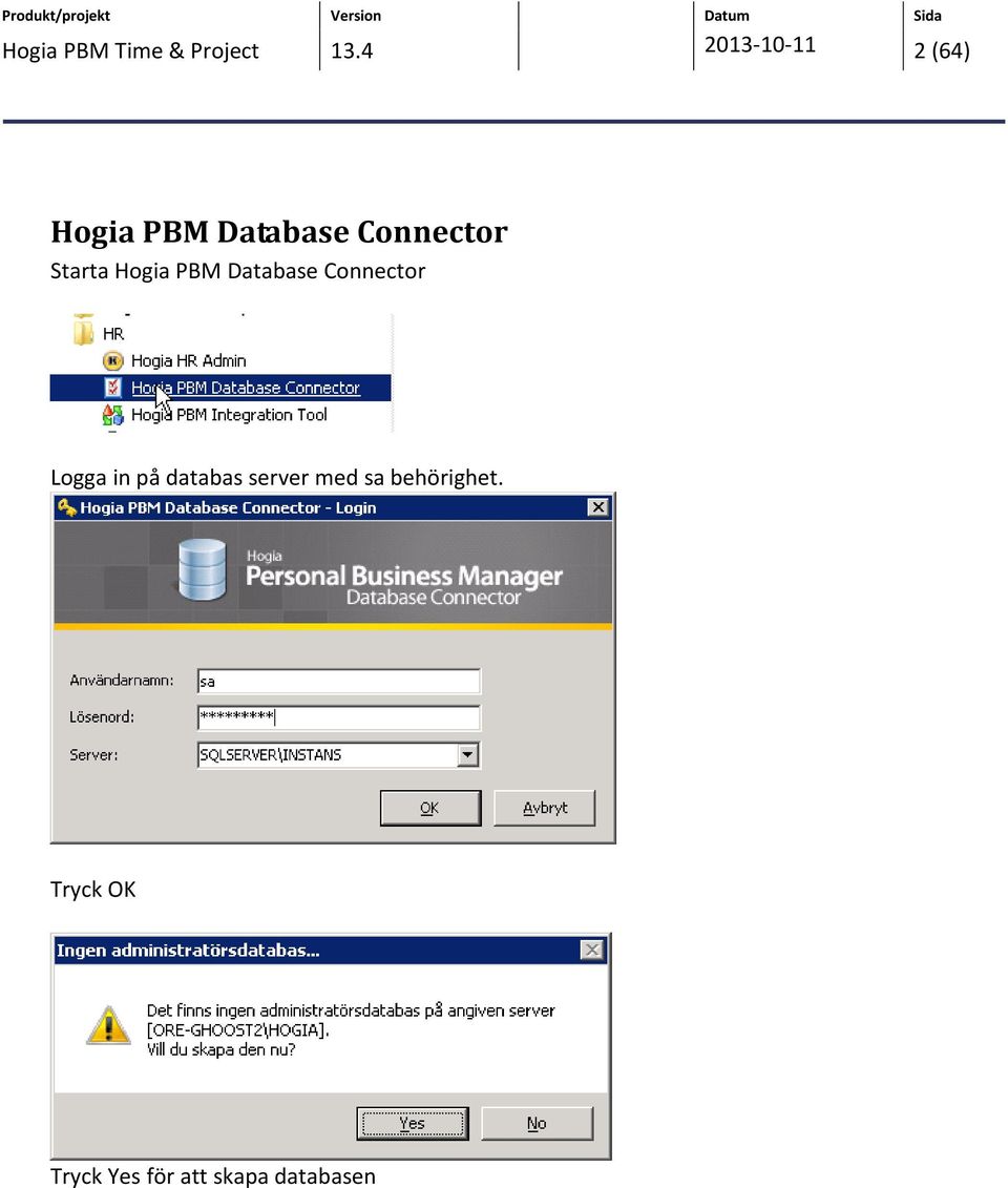 Starta Hogia PBM Database Connector Logga in på