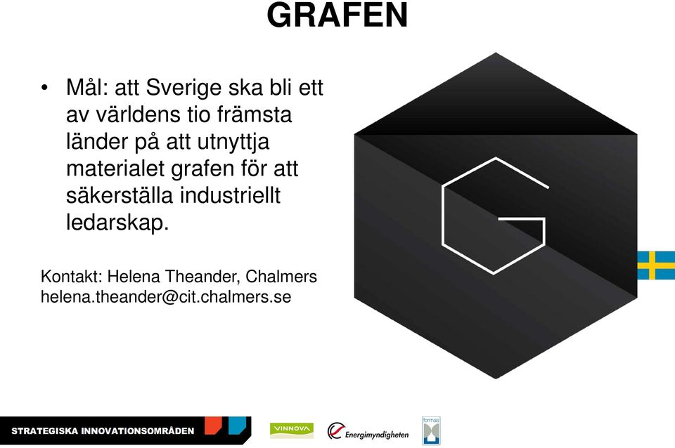 att säkerställa industriellt ledarskap.