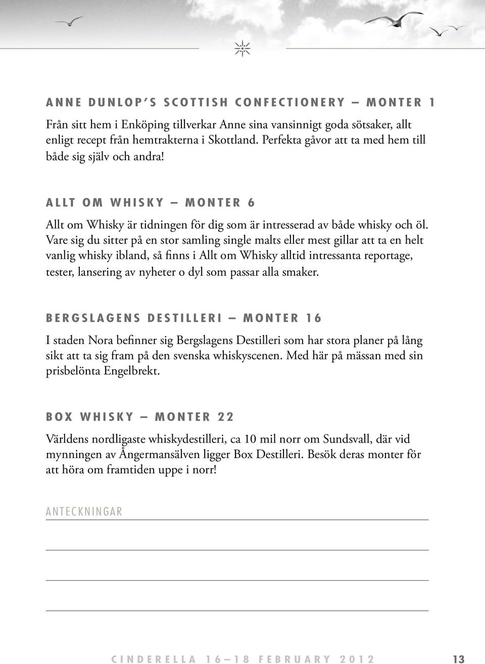Vare sig du sitter på en stor samling single malts eller mest gillar att ta en helt vanlig whisky ibland, så finns i Allt om Whisky alltid intressanta reportage, tester, lansering av nyheter o dyl
