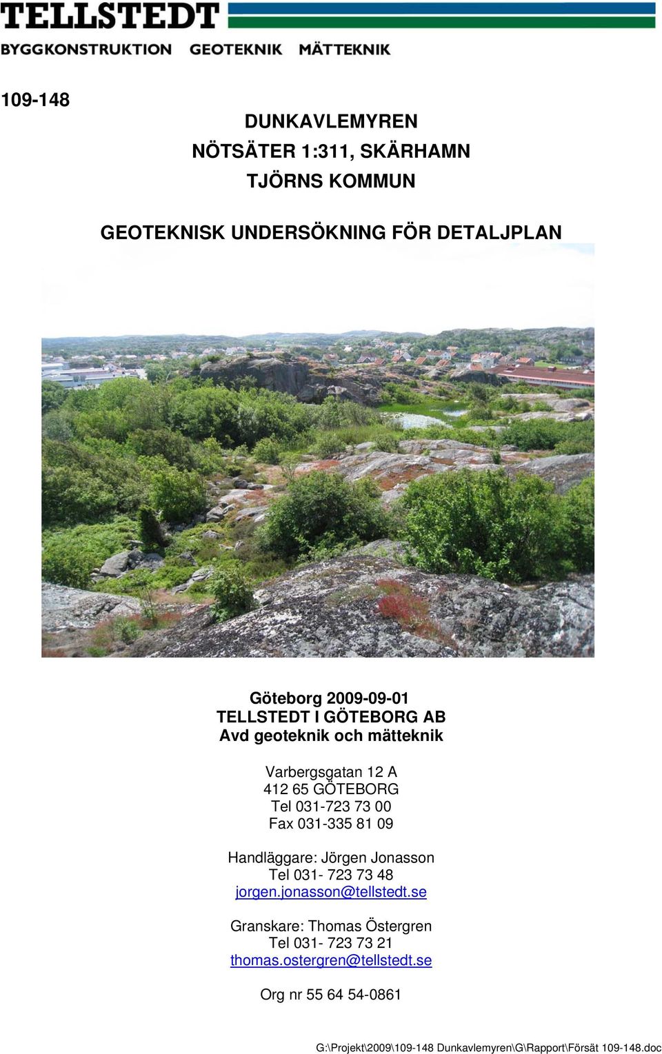 09 Handläggare: Jörgen Jonasson Tel 031-723 73 48 jorgen.jonasson@tellstedt.
