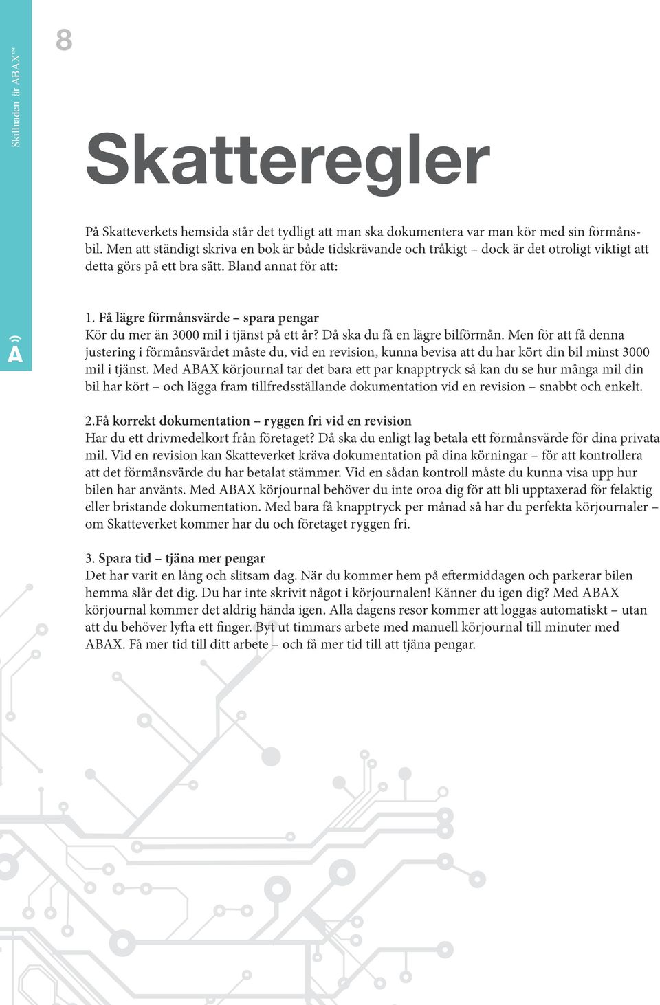 Få lägre förmånsvärde spara pengar Kör du mer än 3000 mil i tjänst på ett år? Då ska du få en lägre bilförmån.