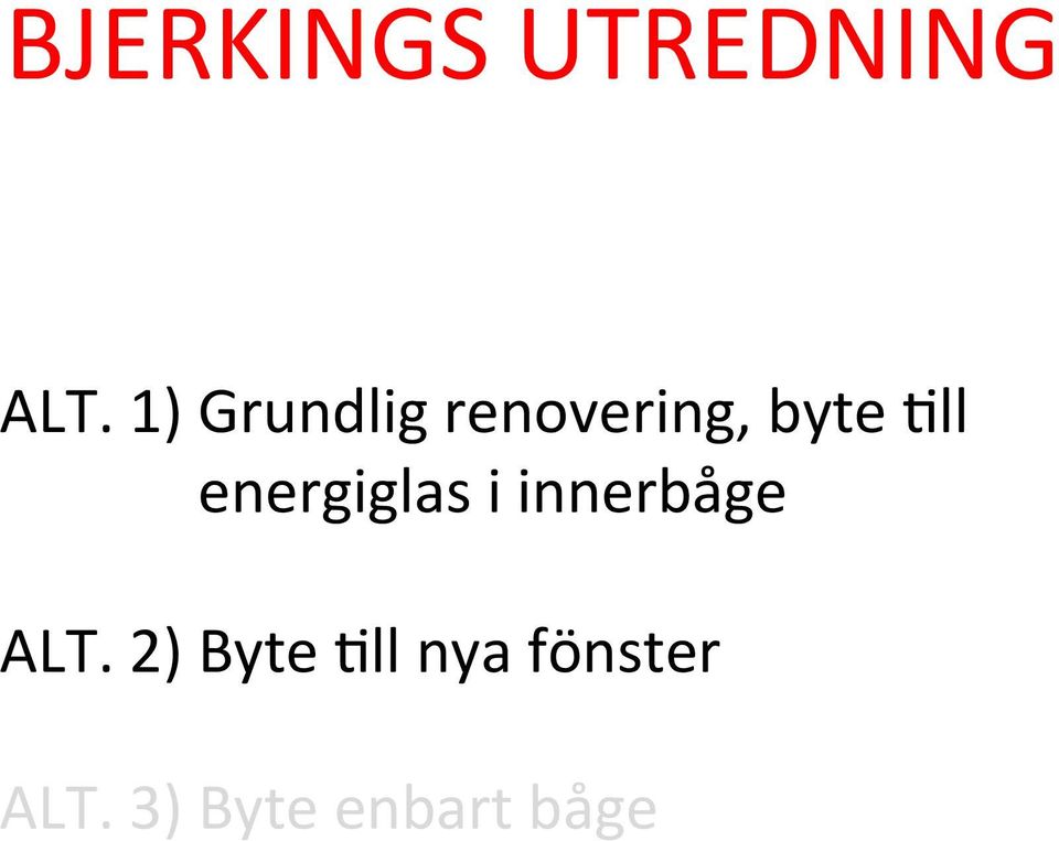 energiglas i innerbåge ALT.