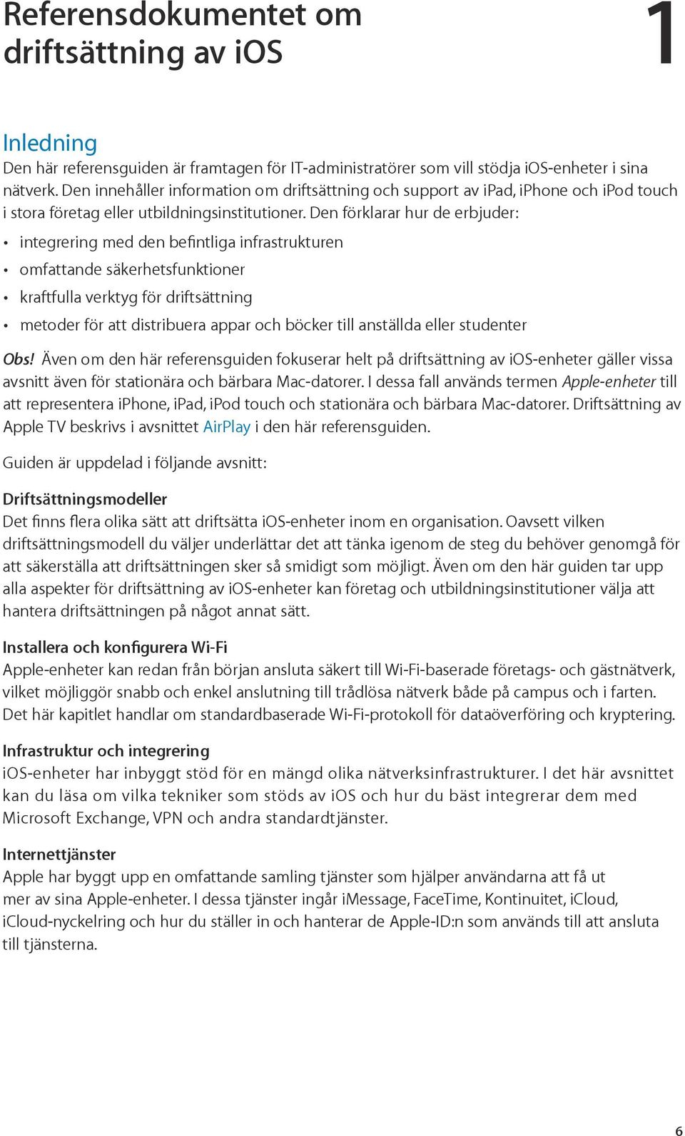 Den förklarar hur de erbjuder: integrering med den befintliga infrastrukturen omfattande säkerhetsfunktioner kraftfulla verktyg för driftsättning metoder för att distribuera appar och böcker till