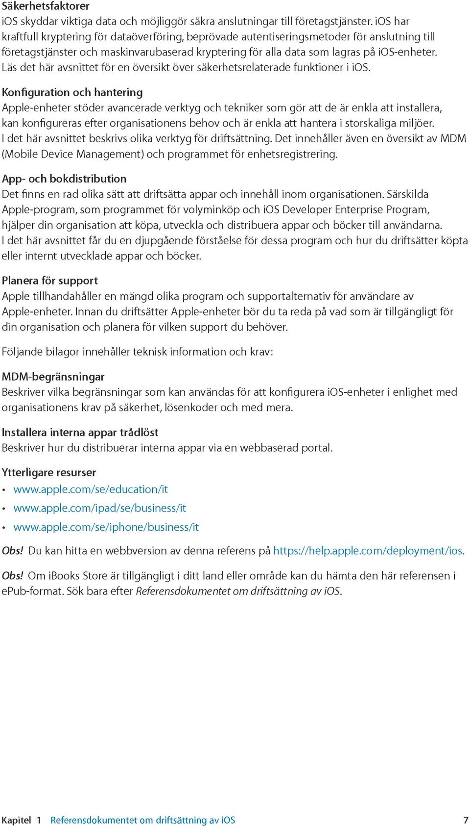 Läs det här avsnittet för en översikt över säkerhetsrelaterade funktioner i ios.