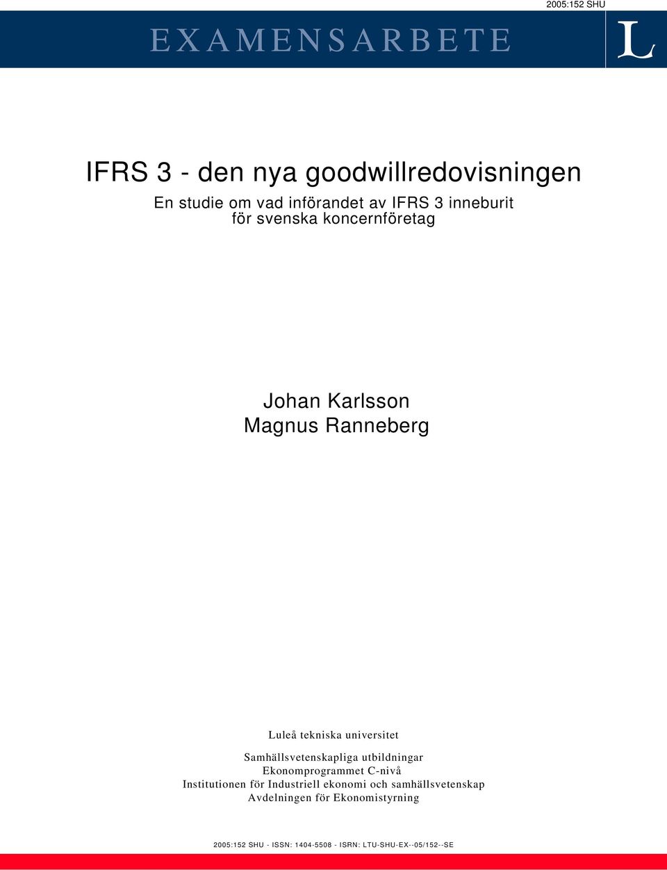 Samhällsvetenskapliga utbildningar Ekonomprogrammet C-nivå Institutionen för Industriell ekonomi och
