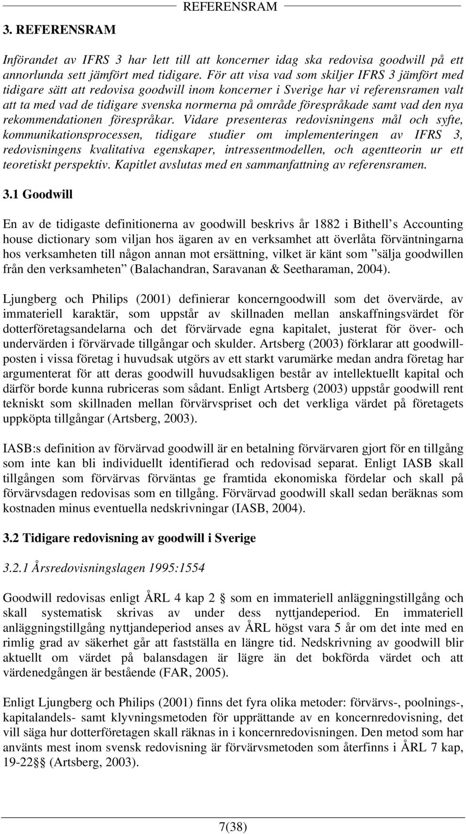förespråkade samt vad den nya rekommendationen förespråkar.