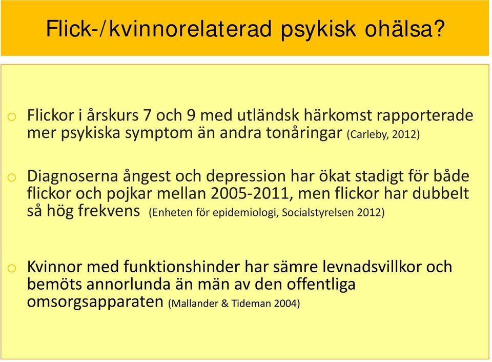 Diagnoserna ångest och depression har ökat stadigt för både flickor och pojkar mellan 2005 2011, men flickor har dubbelt