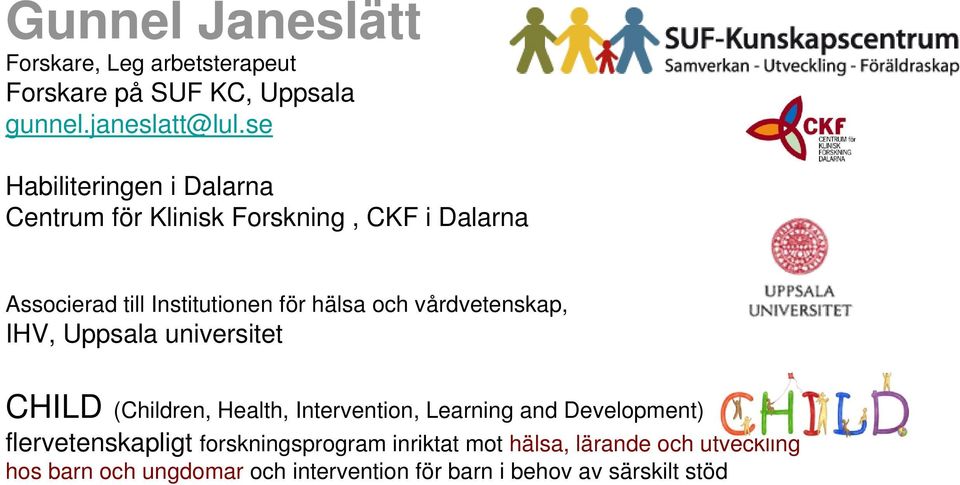 vårdvetenskap, IHV, Uppsala universitet CHILD (Children, Health, Intervention, Learning and Development)