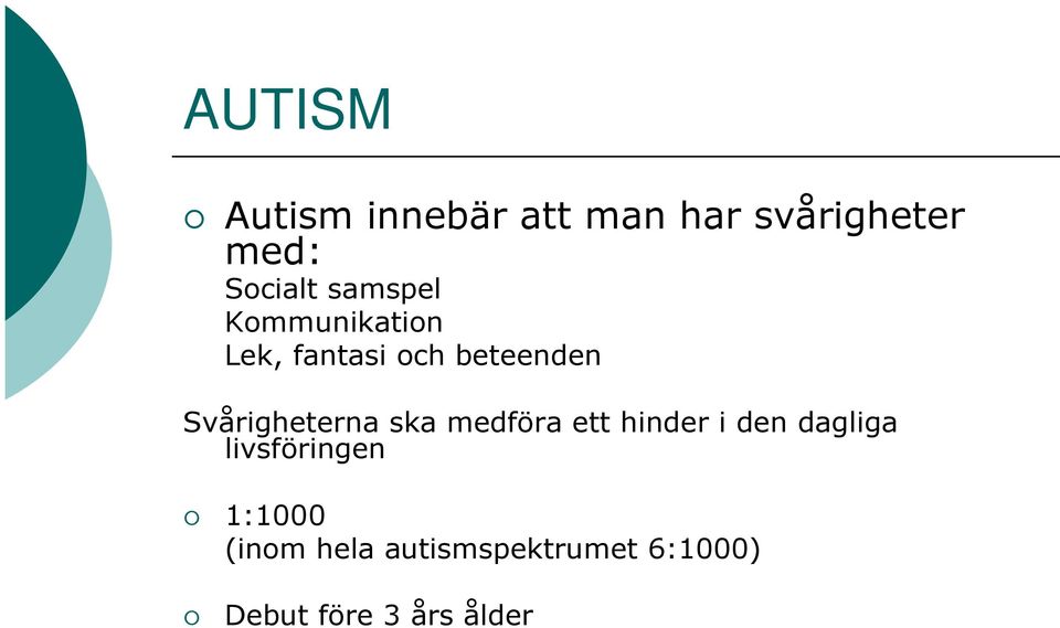 Svårigheterna ska medföra ett hinder i den dagliga