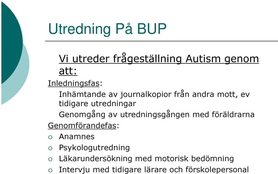 av utredningsgången med föräldrarna Genomförandefas: Anamnes Psykologutredning