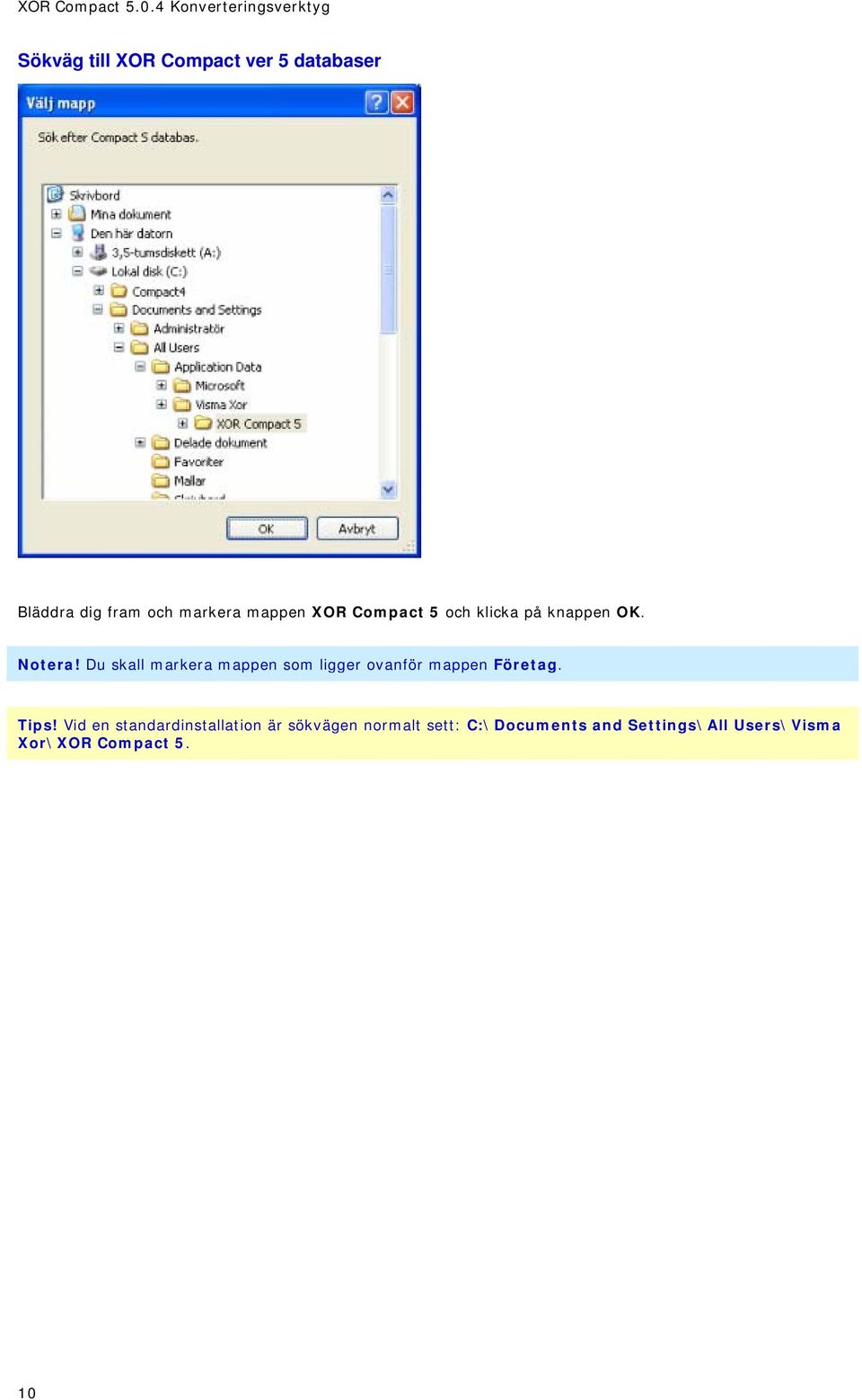 markera mappen XOR Compact 5 och klicka på knappen OK. Notera!