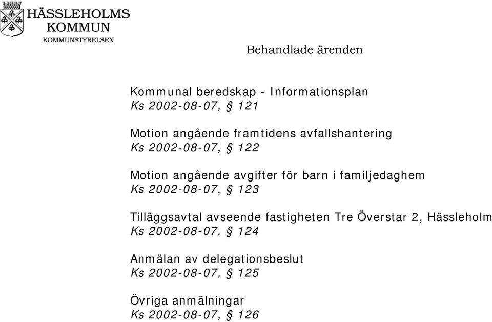 2002-08-07, 123 Tilläggsavtal avseende fastigheten Tre Överstar 2, Hässleholm Ks