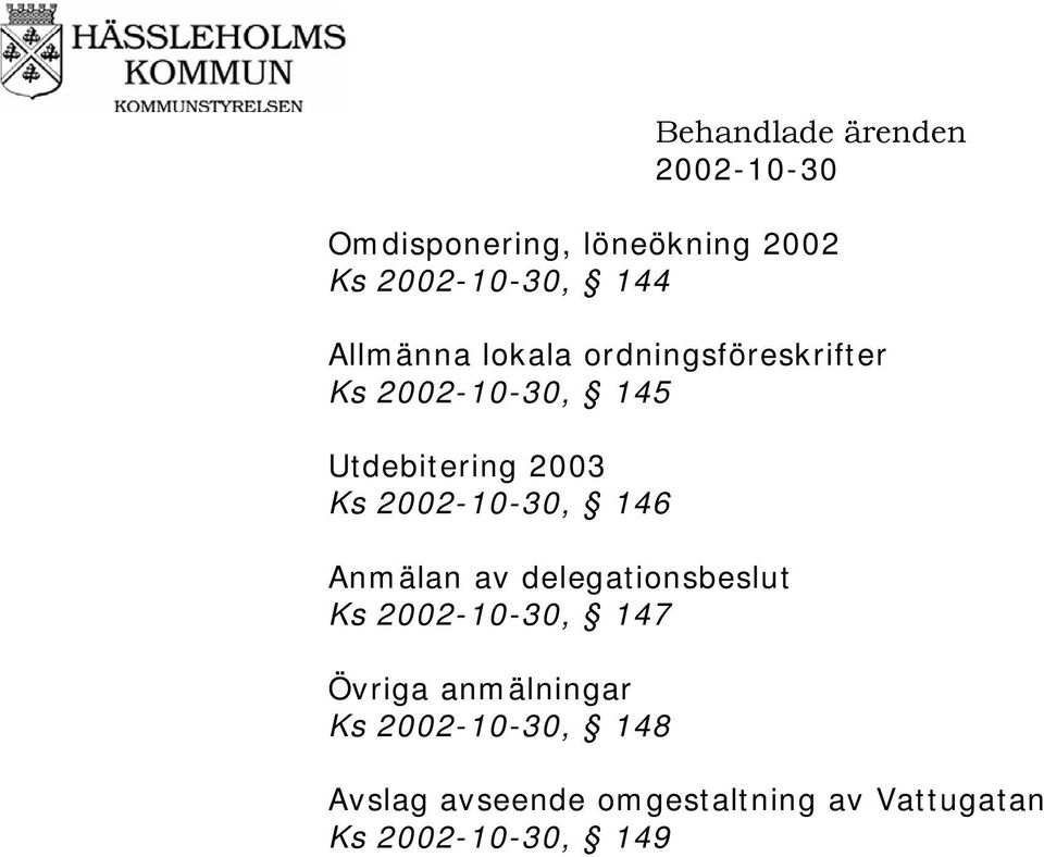 2002-10-30, 146 Anmälan av delegationsbeslut Ks 2002-10-30, 147 Övriga