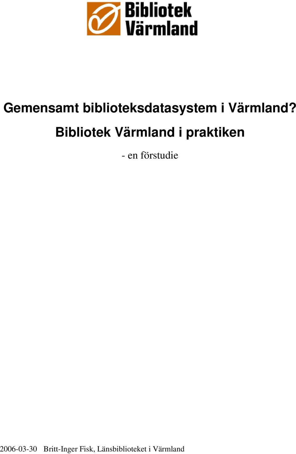 Bibliotek Värmland i praktiken - en