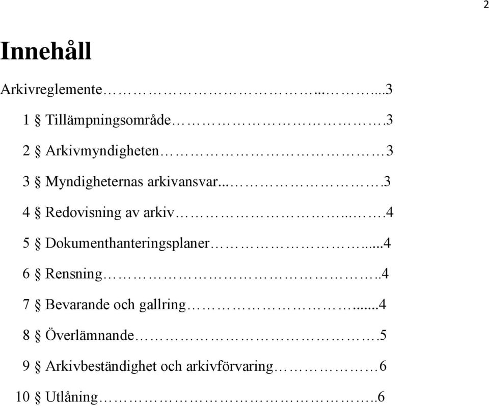 ...3 4 Redovisning av arkiv....4 5 Dokumenthanteringsplaner.