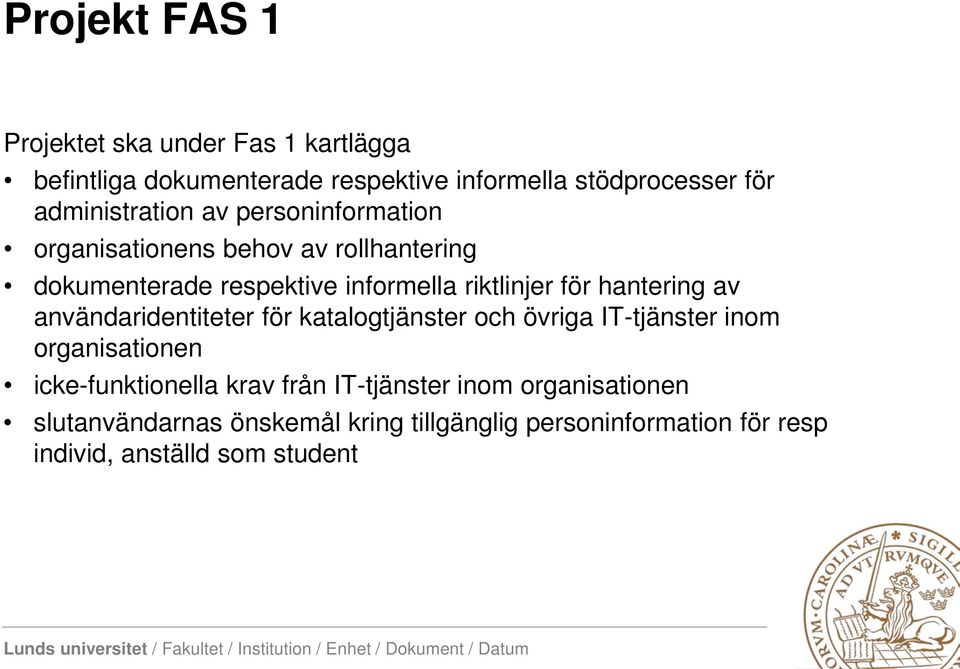 för hantering av användaridentiteter för katalogtjänster och övriga IT-tjänster inom organisationen icke-funktionella krav