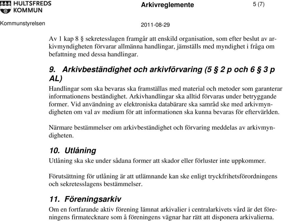 Arkivhandlingar ska alltid förvaras under betryggande former.