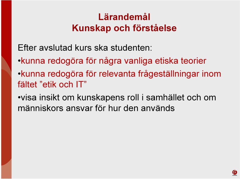relevanta frågeställningar inom fältet etik och IT visa insikt om