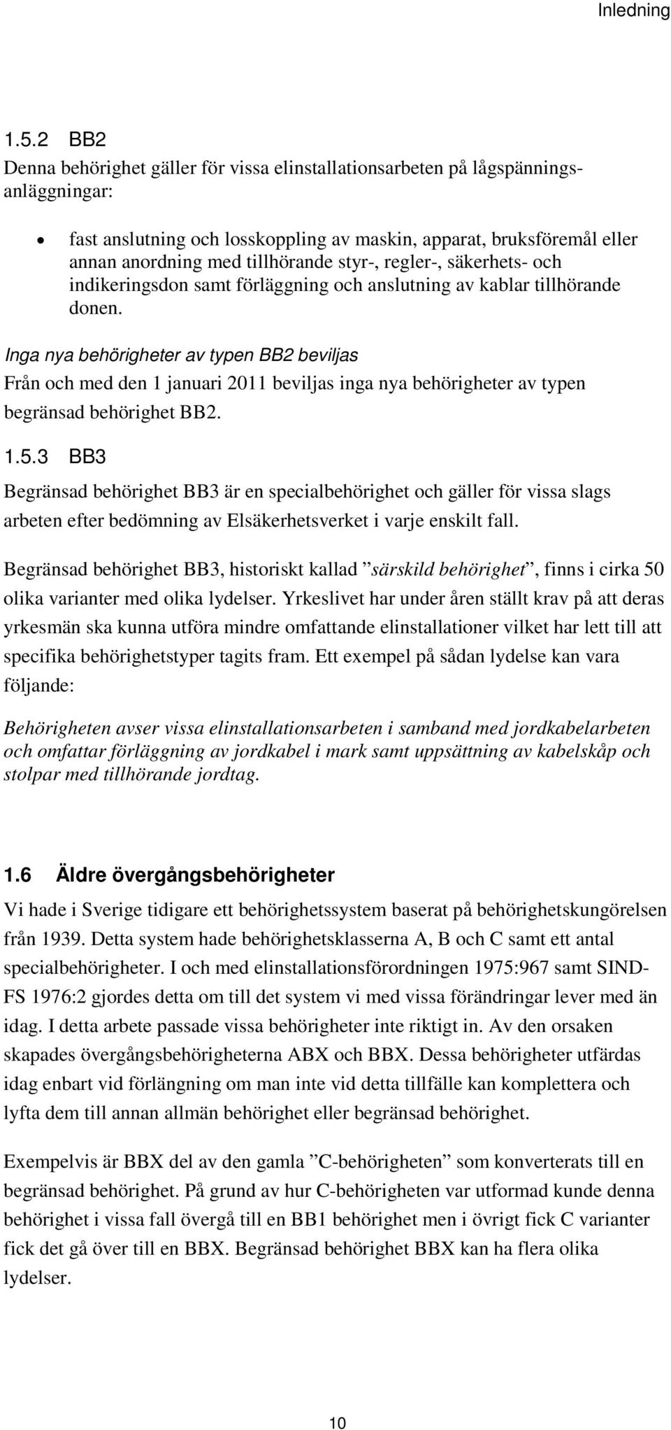 styr, regler, säkerhets och indikeringsdon samt förläggning och anslutning av kablar tillhörande donen.