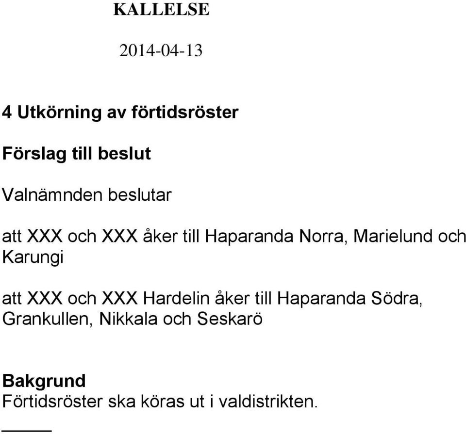 Hardelin åker till Haparanda Södra, Grankullen, Nikkala