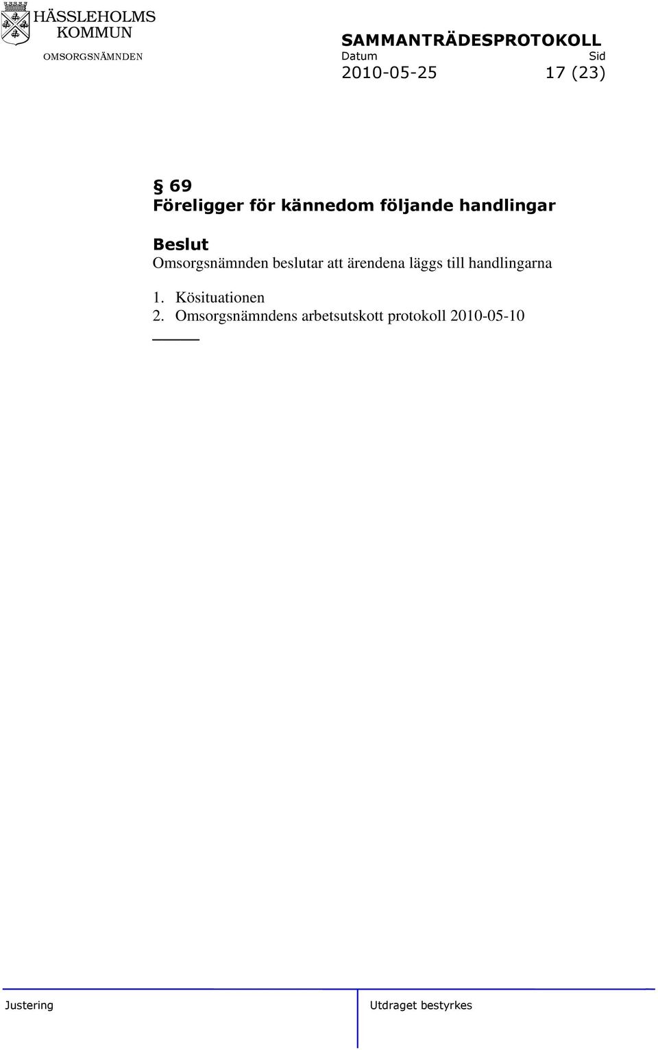 ärendena läggs till handlingarna 1.