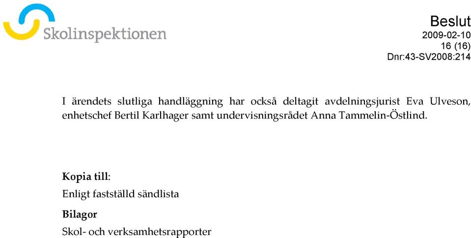 samt undervisningsrådet Anna Tammelin-Östlind.