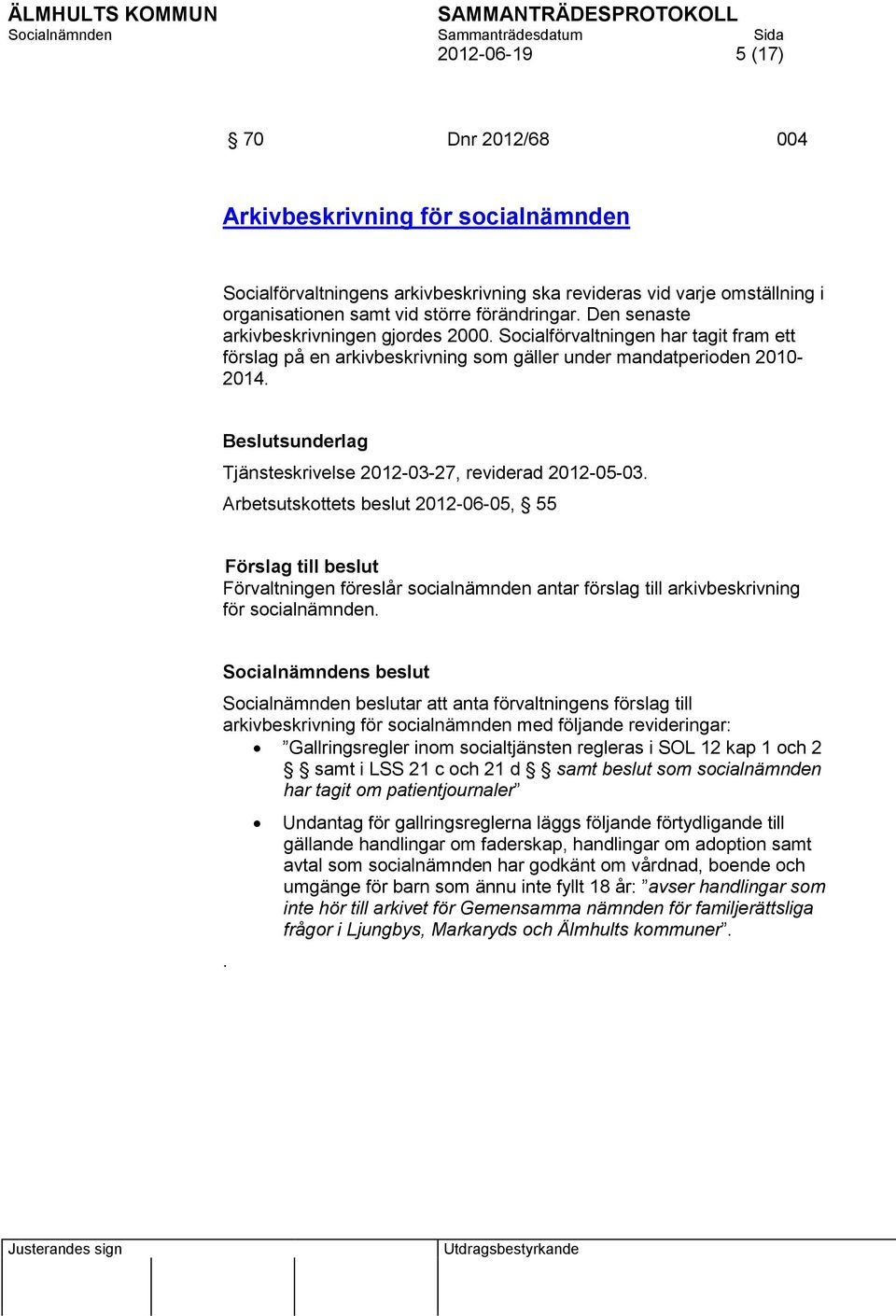 Beslutsunderlag Tjänsteskrivelse 2012-03-27, reviderad 2012-05-03.